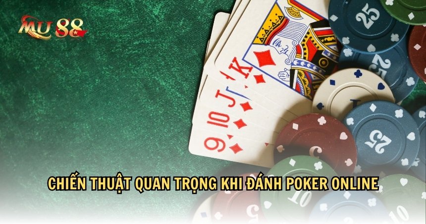 Chiến thuật quan trọng khi đánh poker online