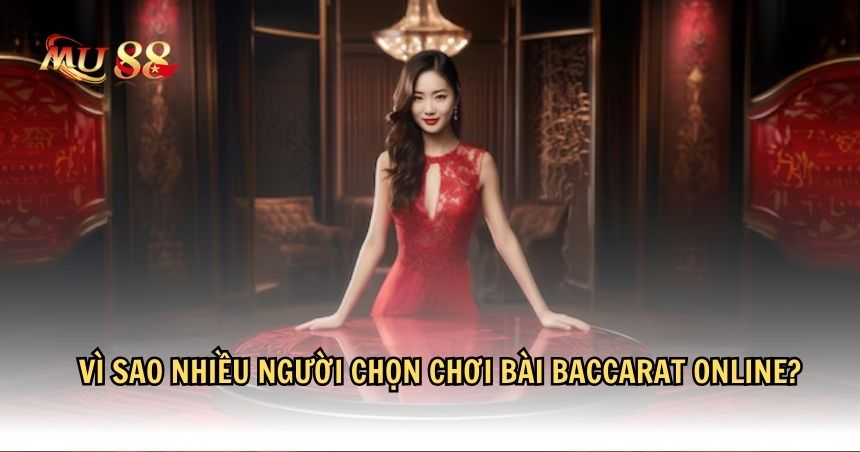 Nhiều người chơi yêu thích chơi baccarat online