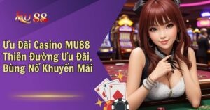 ưu đãi casino MU88